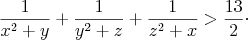 $$\frac{1}{x^2+y}+\frac{1}{y^2+z}+\frac{1}{z^2+x}>\frac{13}{2}\cdot$$