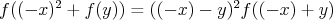 $$f( (-x)^2 + f( y )) = ( (-x) - y )^2 f( (-x) + y )$$