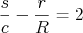 $$\frac {s}{c} - \frac {r}{R} = 2$$