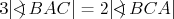 $3|\angle BAC| = 2|\angle BCA|$