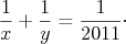 $$ \frac{1}{x}+\frac{1}{y}=\frac{1}{2011}\cdot $$
