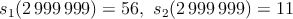 $s_1(2\,999\,999) = 56,\ s_2(2\,999\,999) = 11$